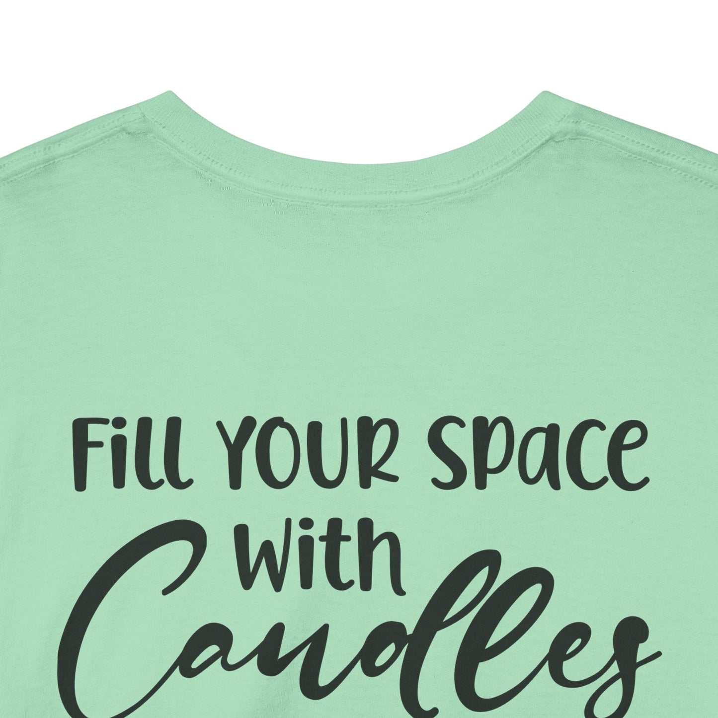 Nose Play Fill Your Space with Candles Not Negativity  Unisex Heavy Cotton Tee