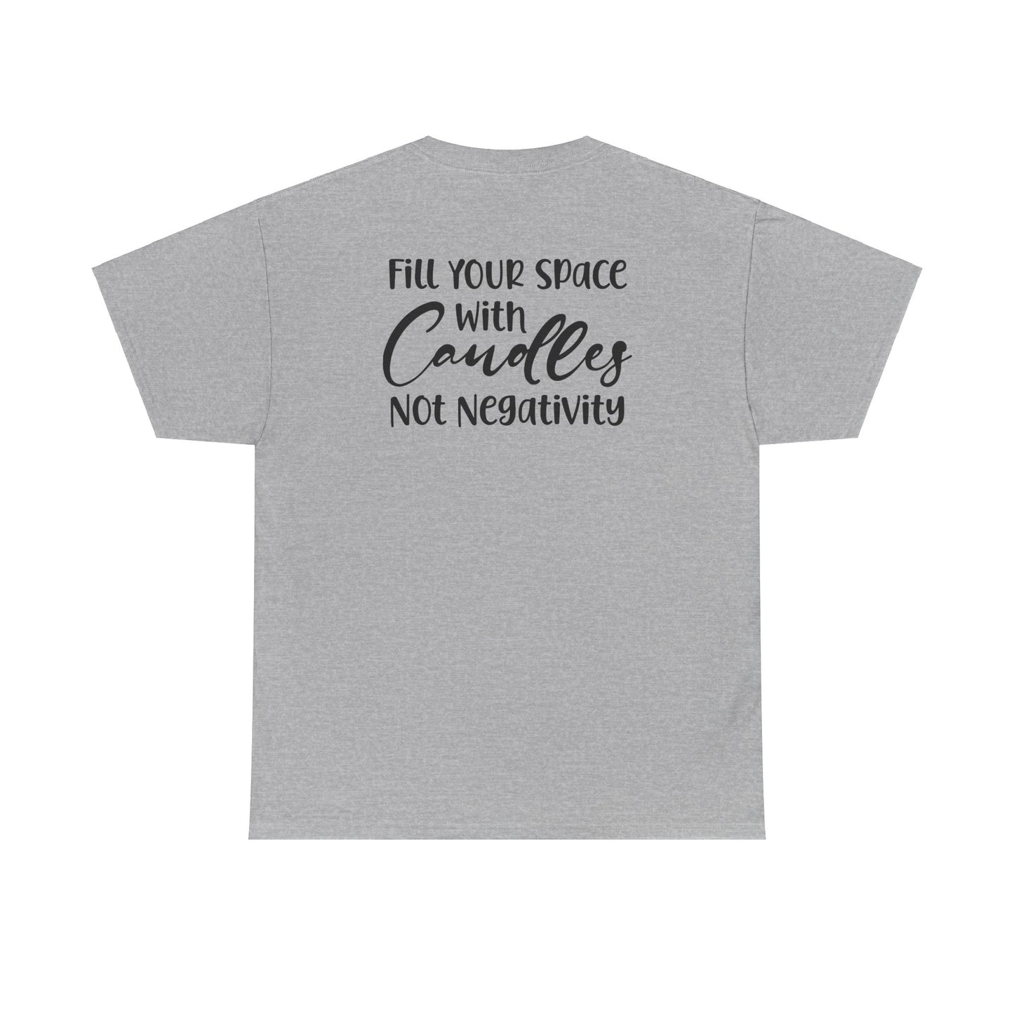 Nose Play Fill Your Space with Candles Not Negativity  Unisex Heavy Cotton Tee