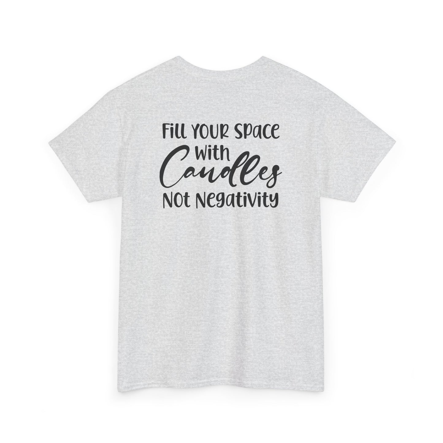 Nose Play Fill Your Space with Candles Not Negativity  Unisex Heavy Cotton Tee