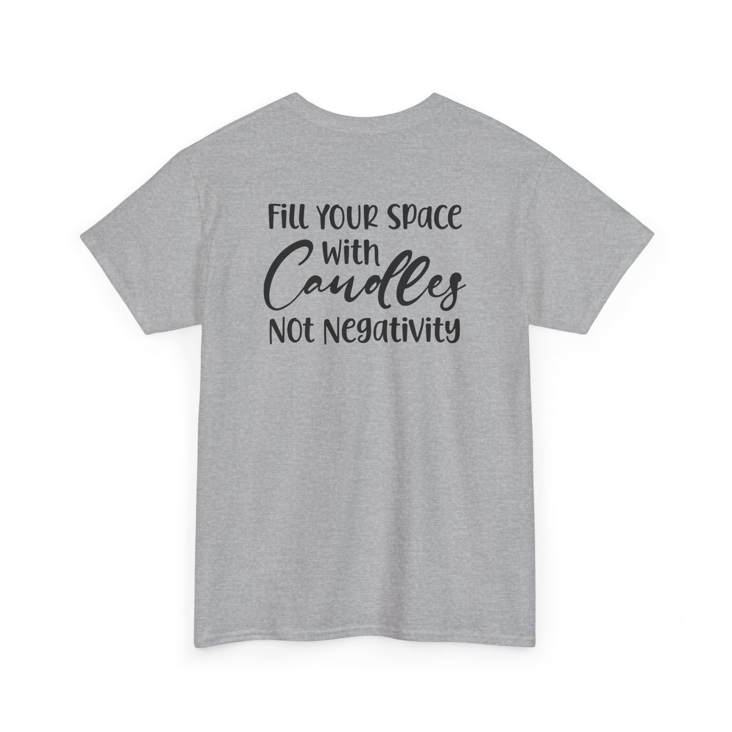 Nose Play Fill Your Space with Candles Not Negativity  Unisex Heavy Cotton Tee