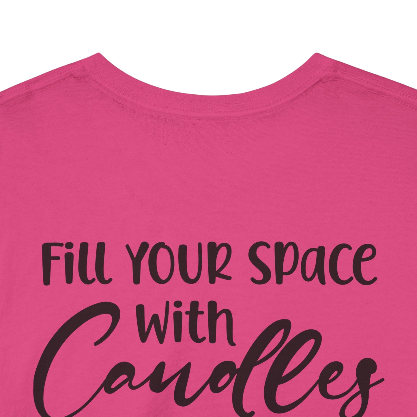 Nose Play Fill Your Space with Candles Not Negativity  Unisex Heavy Cotton Tee